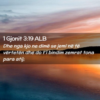 Picture 02 - 1 Gjonit 3:19 ALB - Dhe nga kjo ne dimë se jemi në të vërtetën - Bible Verse Picture