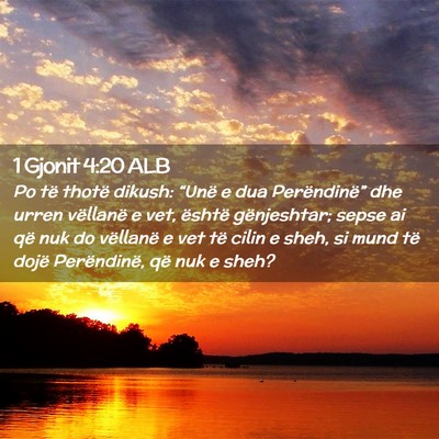 Picture 02 - 1 Gjonit 4:20 ALB - Po të thotë dikush: “Unë e dua - Bible Verse Picture