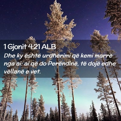 Picture 02 - 1 Gjonit 4:21 ALB - Dhe ky është urdhërimi që kemi marrë nga ai: - Bible Verse Picture
