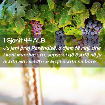 Picture 02 - 1 Gjonit 4:4 ALB - Ju jeni prej Perëndisë, o djem të rinj, dhe i - Bible Verse Picture