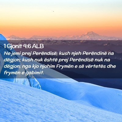Picture 02 - 1 Gjonit 4:6 ALB - Ne jemi prej Perëndisë; kush njeh Perëndinë - Bible Verse Picture