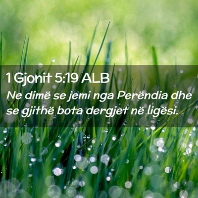 Picture 02 - 1 Gjonit 5:19 ALB - Ne dimë se jemi nga Perëndia dhe se gjithë - Bible Verse Picture