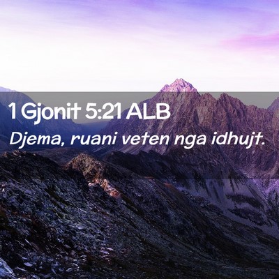 Picture 02 - 1 Gjonit 5:21 ALB - Djema, ruani veten nga - Bible Verse Picture