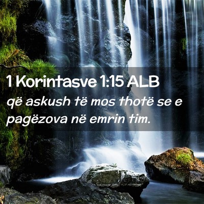 Picture 02 - 1 Korintasve 1:15 ALB - që askush të mos thotë se e pagëzova në - Bible Verse Picture