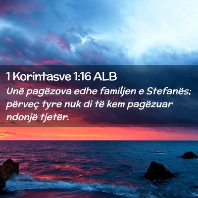 Picture 02 - 1 Korintasve 1:16 ALB - Unë pagëzova edhe familjen e Stefanës; - Bible Verse Picture