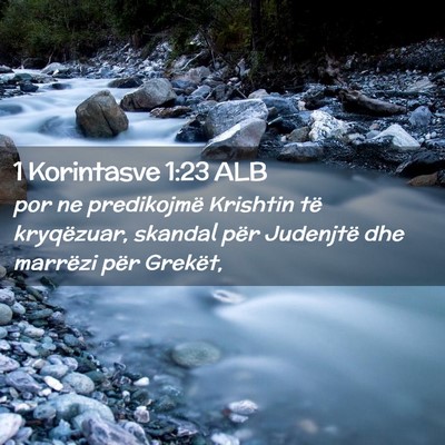 Picture 02 - 1 Korintasve 1:23 ALB - por ne predikojmë Krishtin të kryqëzuar, - Bible Verse Picture