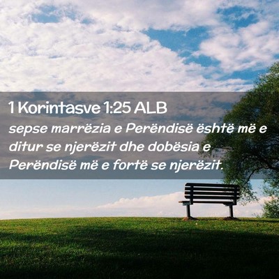 Picture 02 - 1 Korintasve 1:25 ALB - sepse marrëzia e Perëndisë është më e ditur - Bible Verse Picture