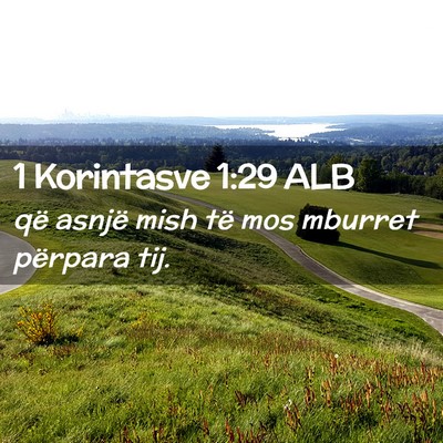 Picture 02 - 1 Korintasve 1:29 ALB - që asnjë mish të mos mburret përpara - Bible Verse Picture