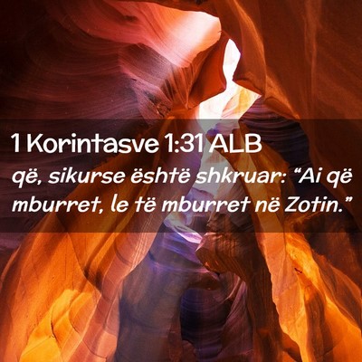 Picture 02 - 1 Korintasve 1:31 ALB - që, sikurse është shkruar: “Ai që mburret, - Bible Verse Picture