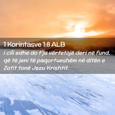 Picture 02 - 1 Korintasve 1:8 ALB - i cili edhe do t’ju vërtetojë deri në fund, - Bible Verse Picture