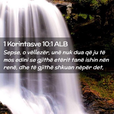 Picture 02 - 1 Korintasve 10:1 ALB - Sepse, o vëllezër, unë nuk dua që ju të mos - Bible Verse Picture