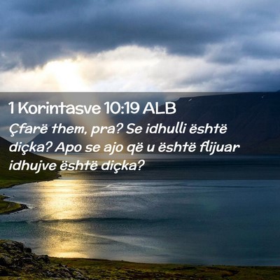 Picture 02 - 1 Korintasve 10:19 ALB - Çfarë them, pra? Se idhulli është diçka? Apo - Bible Verse Picture