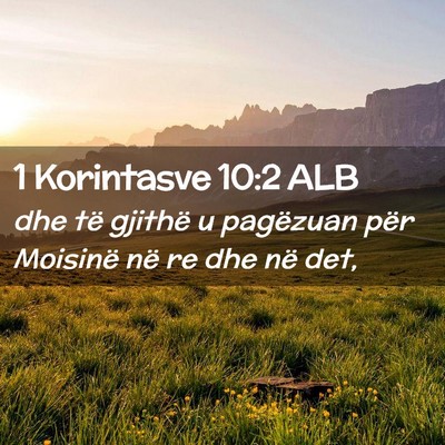 Picture 02 - 1 Korintasve 10:2 ALB - dhe të gjithë u pagëzuan për Moisinë në re - Bible Verse Picture