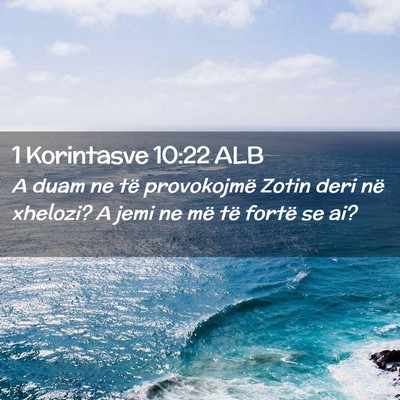 Picture 02 - 1 Korintasve 10:22 ALB - A duam ne të provokojmë Zotin deri në xhelozi? - Bible Verse Picture