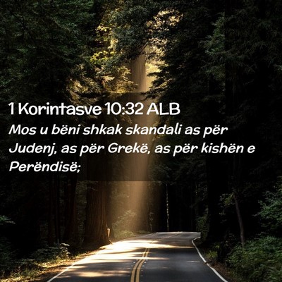 Picture 02 - 1 Korintasve 10:32 ALB - Mos u bëni shkak skandali as për Judenj, as - Bible Verse Picture