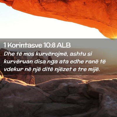 Picture 02 - 1 Korintasve 10:8 ALB - Dhe të mos kurvërojmë, ashtu si kurvëruan - Bible Verse Picture