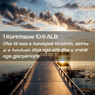 Picture 02 - 1 Korintasve 10:9 ALB - Dhe të mos e tundojmë Krishtin, ashtu si e - Bible Verse Picture