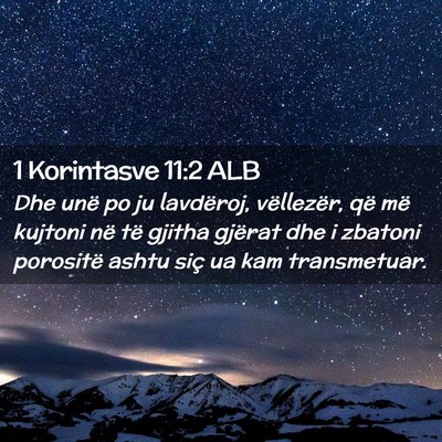 Picture 02 - 1 Korintasve 11:2 ALB - Dhe unë po ju lavdëroj, vëllezër, që më - Bible Verse Picture