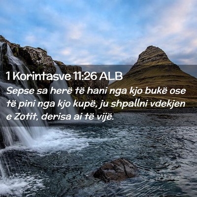 Picture 02 - 1 Korintasve 11:26 ALB - Sepse sa herë të hani nga kjo bukë ose të - Bible Verse Picture