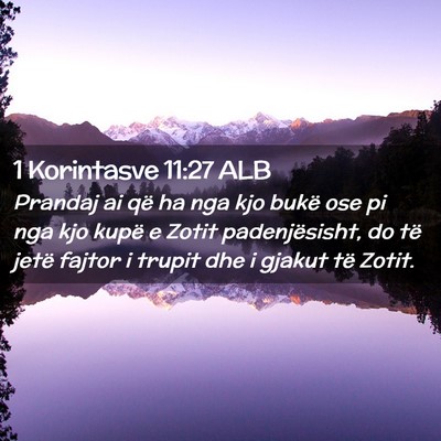 Picture 02 - 1 Korintasve 11:27 ALB - Prandaj ai që ha nga kjo bukë ose pi nga kjo - Bible Verse Picture