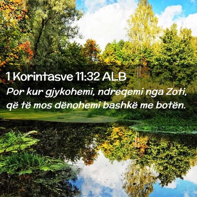 Picture 02 - 1 Korintasve 11:32 ALB - Por kur gjykohemi, ndreqemi nga Zoti, që të mos - Bible Verse Picture
