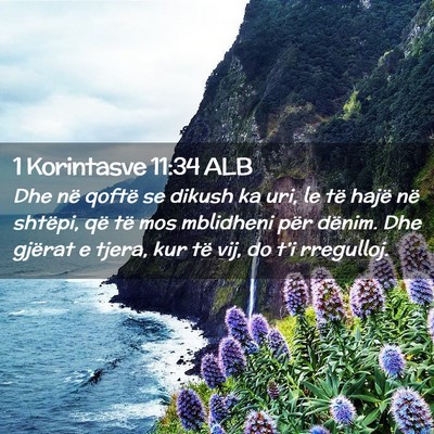 Picture 02 - 1 Korintasve 11:34 ALB - Dhe në qoftë se dikush ka uri, le të hajë në - Bible Verse Picture