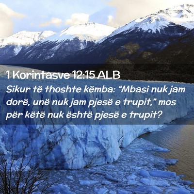 Picture 02 - 1 Korintasve 12:15 ALB - Sikur të thoshte këmba: “Mbasi nuk jam dorë, - Bible Verse Picture