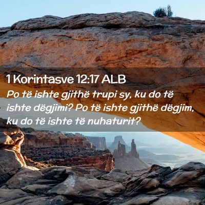 Picture 02 - 1 Korintasve 12:17 ALB - Po të ishte gjithë trupi sy, ku do të ishte - Bible Verse Picture