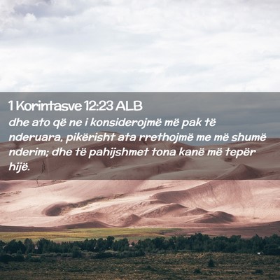 Picture 02 - 1 Korintasve 12:23 ALB - dhe ato që ne i konsiderojmë më pak të - Bible Verse Picture