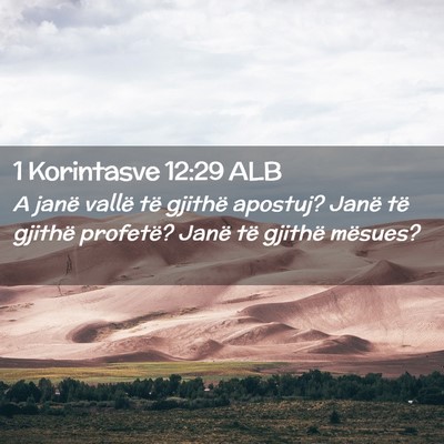 Picture 02 - 1 Korintasve 12:29 ALB - A janë vallë të gjithë apostuj? Janë të - Bible Verse Picture