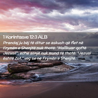 Picture 02 - 1 Korintasve 12:3 ALB - Prandaj ju bëj të ditur se askush që flet në - Bible Verse Picture
