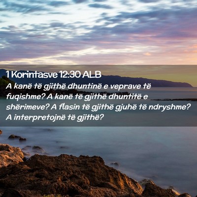 Picture 02 - 1 Korintasve 12:30 ALB - A kanë të gjithë dhuntinë e veprave të - Bible Verse Picture