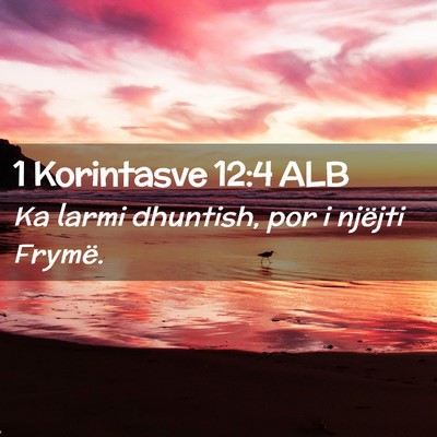 Picture 02 - 1 Korintasve 12:4 ALB - Ka larmi dhuntish, por i njëjti - Bible Verse Picture