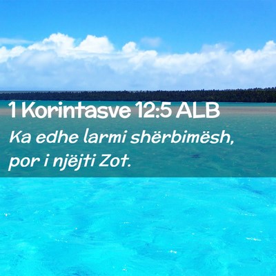 Picture 02 - 1 Korintasve 12:5 ALB - Ka edhe larmi shërbimësh, por i njëjti - Bible Verse Picture