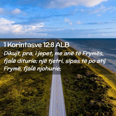 Picture 02 - 1 Korintasve 12:8 ALB - Dikujt, pra, i jepet, me anë të Frymës, fjalë - Bible Verse Picture