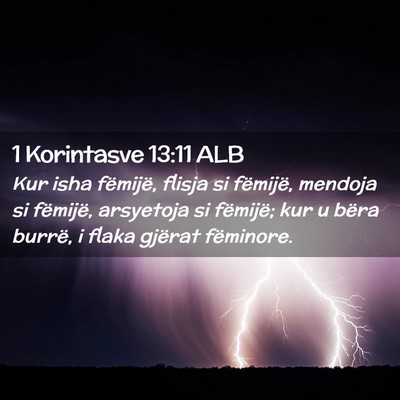 Picture 02 - 1 Korintasve 13:11 ALB - Kur isha fëmijë, flisja si fëmijë, mendoja si - Bible Verse Picture