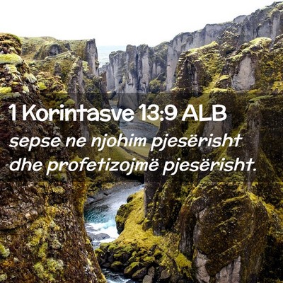 Picture 02 - 1 Korintasve 13:9 ALB - sepse ne njohim pjesërisht dhe profetizojmë - Bible Verse Picture