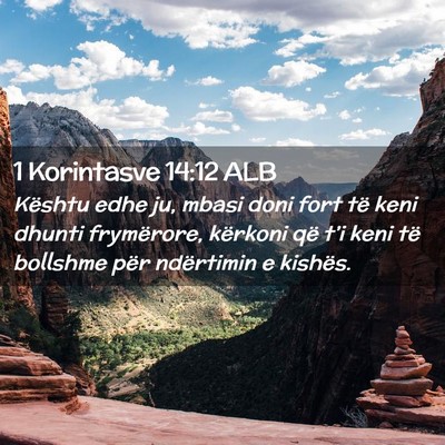 Picture 02 - 1 Korintasve 14:12 ALB - Kështu edhe ju, mbasi doni fort të keni dhunti - Bible Verse Picture