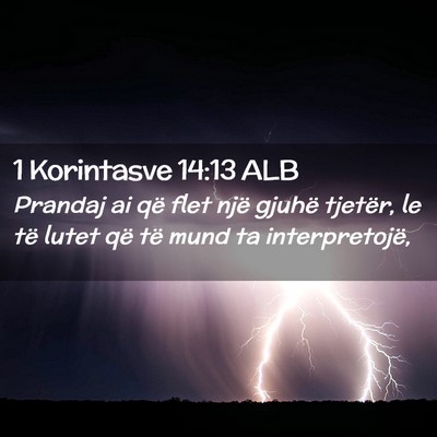 Picture 02 - 1 Korintasve 14:13 ALB - Prandaj ai që flet një gjuhë tjetër, le të - Bible Verse Picture