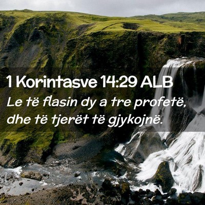 Picture 02 - 1 Korintasve 14:29 ALB - Le të flasin dy a tre profetë, dhe të tjerët - Bible Verse Picture