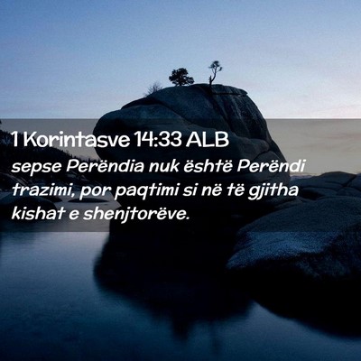 Picture 02 - 1 Korintasve 14:33 ALB - sepse Perëndia nuk është Perëndi trazimi, por - Bible Verse Picture