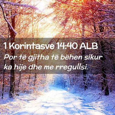 Picture 02 - 1 Korintasve 14:40 ALB - Por të gjitha të bëhen sikur ka hije dhe me - Bible Verse Picture
