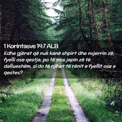 Picture 02 - 1 Korintasve 14:7 ALB - Edhe gjërat që nuk kanë shpirt dhe nxjerrin - Bible Verse Picture