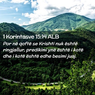 Picture 02 - 1 Korintasve 15:14 ALB - Por në qoftë se Krishti nuk është ringjallur, - Bible Verse Picture