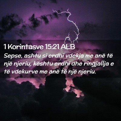 Picture 02 - 1 Korintasve 15:21 ALB - Sepse, ashtu si erdhi vdekja me anë të një - Bible Verse Picture