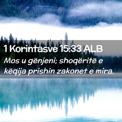 Picture 02 - 1 Korintasve 15:33 ALB - Mos u gënjeni; shoqëritë e këqija prishin - Bible Verse Picture