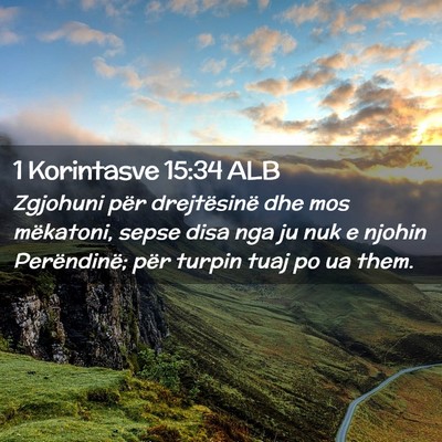 Picture 02 - 1 Korintasve 15:34 ALB - Zgjohuni për drejtësinë dhe mos mëkatoni, - Bible Verse Picture