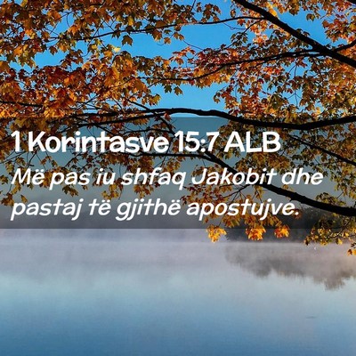 Picture 02 - 1 Korintasve 15:7 ALB - Më pas iu shfaq Jakobit dhe pastaj të gjithë - Bible Verse Picture