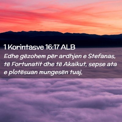 Picture 02 - 1 Korintasve 16:17 ALB - Edhe gëzohem për ardhjen e Stefanas, të - Bible Verse Picture