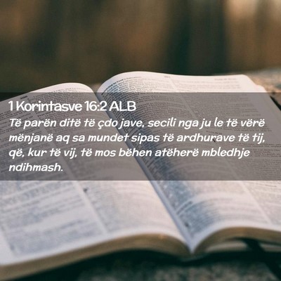 Picture 02 - 1 Korintasve 16:2 ALB - Të parën ditë të çdo jave, secili nga ju le - Bible Verse Picture